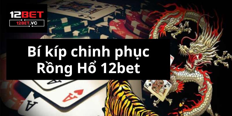 Rồng Hổ 12bet