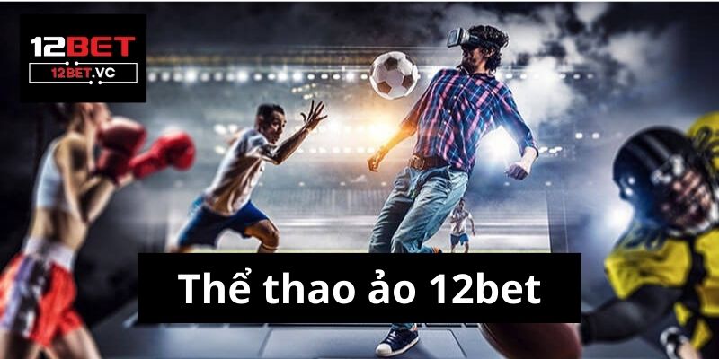 Thể thao ảo 12bet